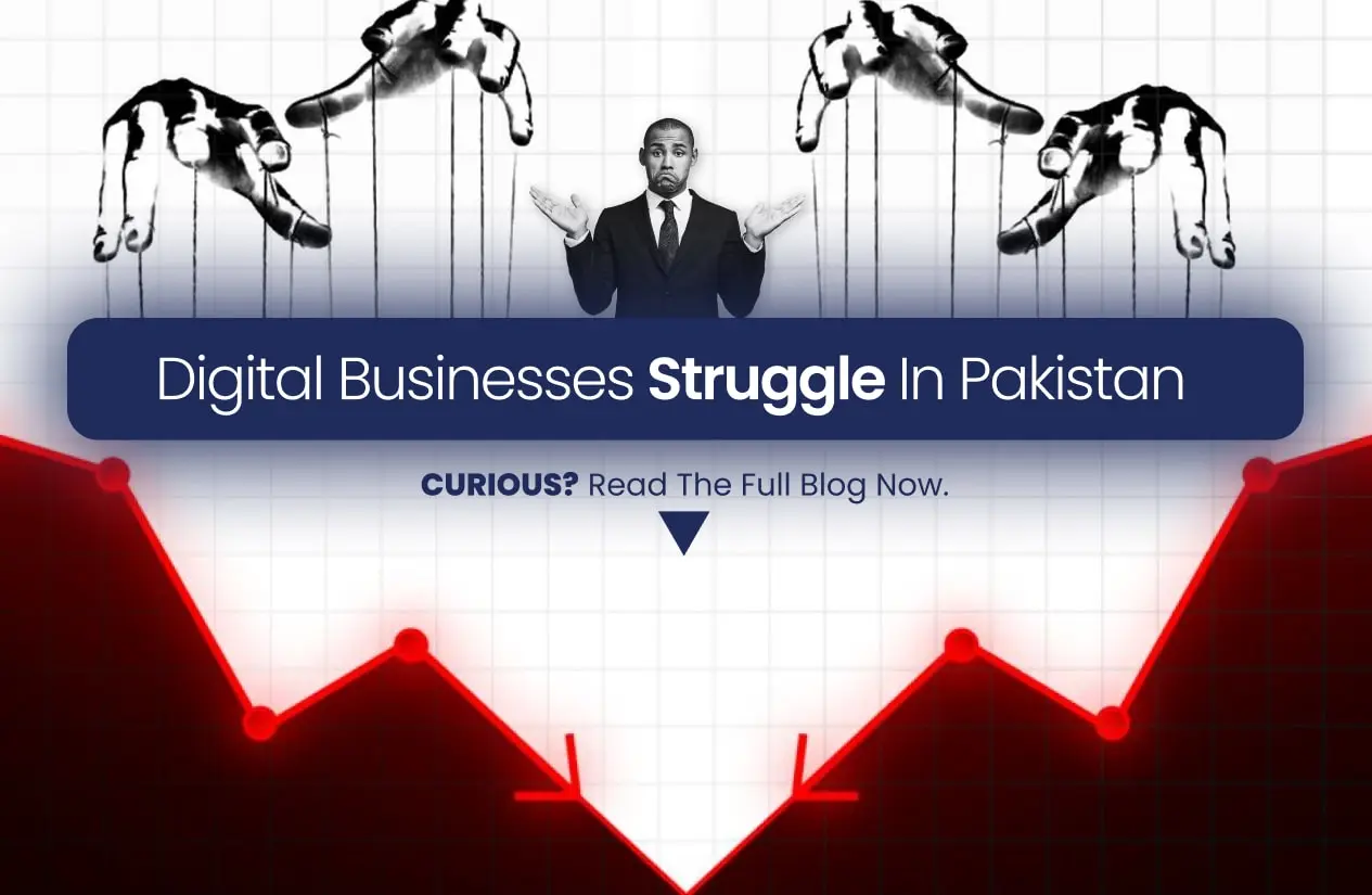 5 Reasons Digital Businesses Struggle in Pakistan
